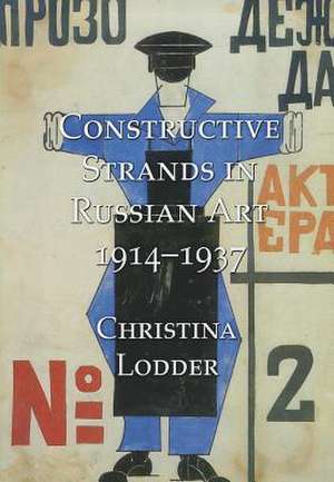 Constructive Strands in Russian Art 1914-1937: Essays on Painting in Seventeenth-Century Italy & France de Christina Lodder