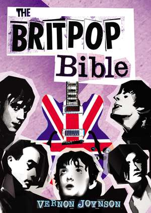 The Britpop Bible de Vernon Joynson