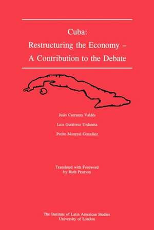 Cuba: Restructuring the Economy: A Contribution to the Debate de Julio Carranza Valdes