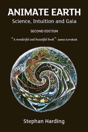 Animate Earth: Science, Intuition and Gaia de Stephan Harding