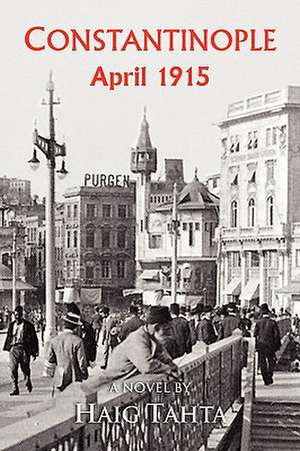 Costantinople - April 1915 de Haig Tahta