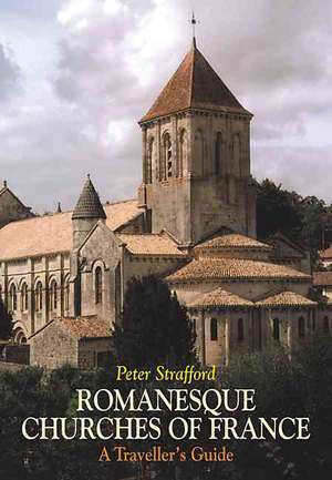 Romanesque Churches of France de Peter Strafford