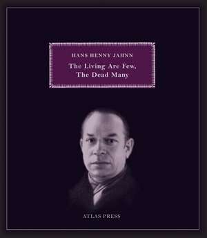 The Living are Few, the Dead Many: Selected Works of Hans Henny Jahnn de Hans Henny Jahnn