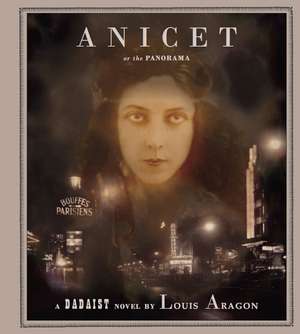 Anicet or the Panorama: A Dadaist Novel de Louis Aragon