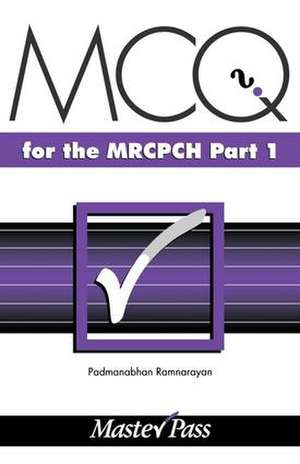 MCQs in Paediatrics for the MRCPCH, Part 1 de P. Ramaranyan