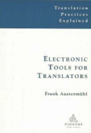 Electronic Tools for Translators de Frank Austermuhl