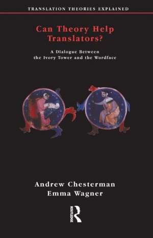 Can Theory Help Translators?: A Dialogue Between the Ivory Tower and the Wordface de Andrew Chesterman