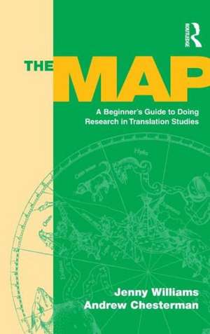 The Map: A Beginner's Guide to Doing Research in Translation Studies de Jenny Williams