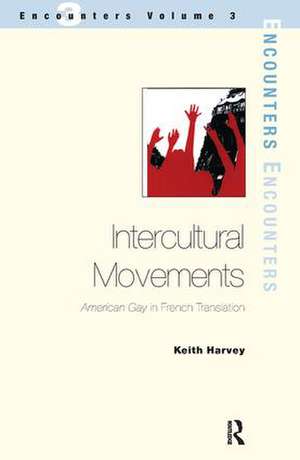 Intercultural Movements: American Gay in French Translation de Keith Harvey