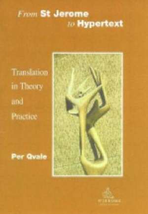 From St Jerome to Hypertext: Translation in Theory and Practice de Per Qvale