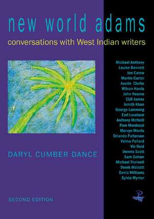 New World Adams: Interviews with West Indian Writers de Daryl C. Dance