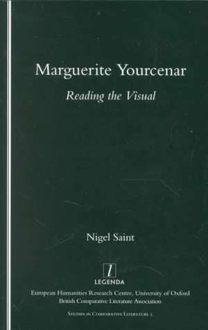 Marguerite Yourcenar: Reading the Visual de Nigel Saint