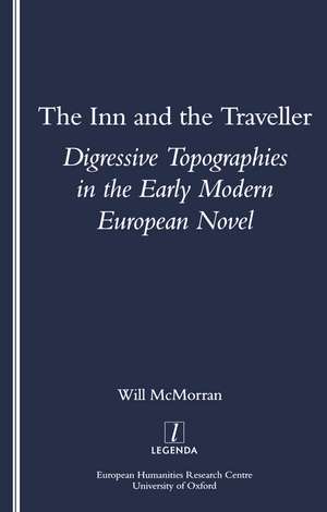 The Inn and the Traveller: Digressive Topographies in the Early Modern European Novel de Will McMorran