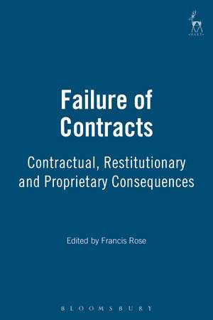 Failure of Contracts: Contractual, Restitutionary and Proprietary Consequences de Francis Rose