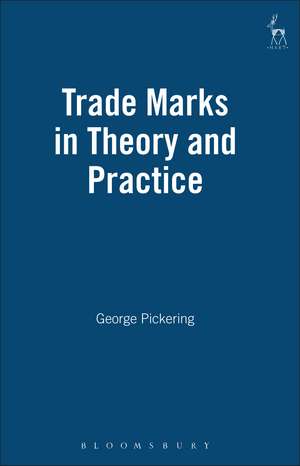 Trade Marks in Theory and Practice de George Pickering