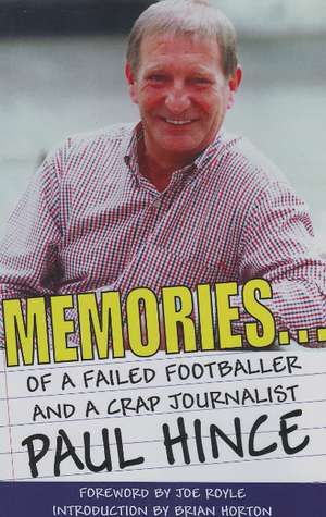 Memories: . . . of a Failed Footballer & a Crap Journalist de Paul Hince