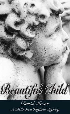Beautiful Child: A DCI Sara Hoyland Mystery de David Menon