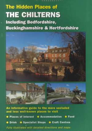 The Hidden Places of the Chilterns: Including Bedfordshire, Buckinhamshire & Hertfordshire de Travel Publishing Ltd