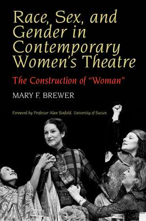 Race, Sex, and Gender in Contemporary Women`s Th – The Construction of `Woman` de Mary F Brewer