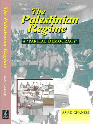 Palestinian Regime – A Partial Democracy de As`ad Ghanem