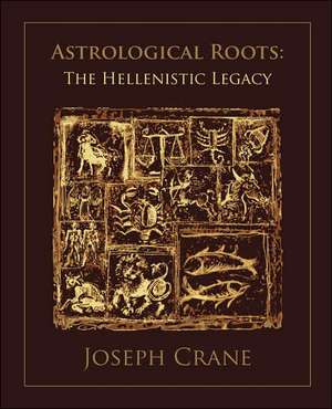 Astrological Roots: The Hellenistic Legacy de Joseph Crane