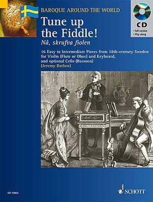 Tune Up the Fiddle!: 18th Century Pieces from Sweden de Jeremy Barlow