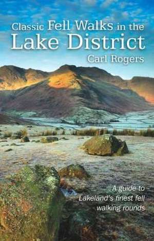 Classic Fell Walks in the Lake District de Carl Rogers