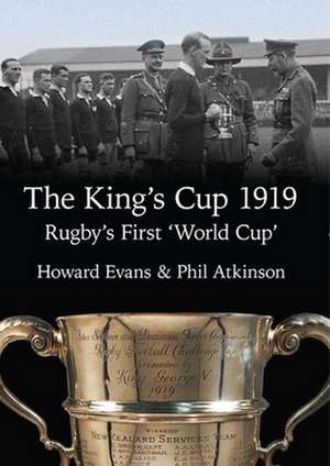 The King's Cup 1919: Rugby's First 'World Cup' de Howard Evans