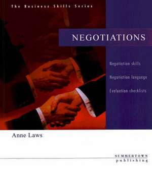 Business Skills Series: Negotiations de ANNE LAWS