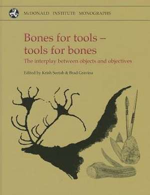 Bones for Tools - Tools for Bones: The Interplay Between Objects and Objectives de Krish Seetah