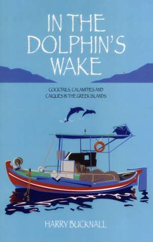 In the Dolphin's Wake de Harry Bucknall