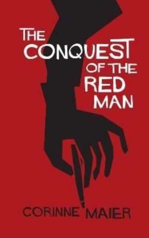 The Conquest of the Red Man de Corinne Maier