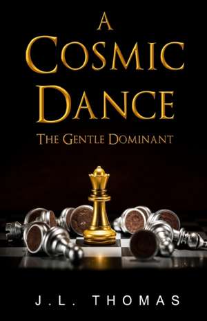 A Cosmic Dance - The Gentle Dominant de J. L. Thomas