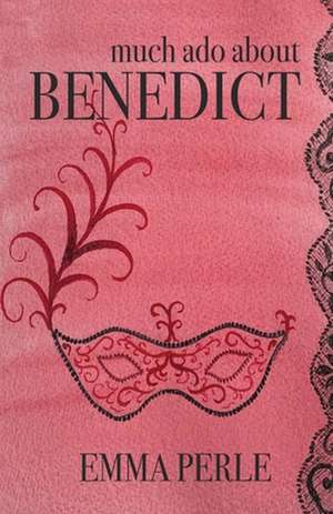 Much Ado About Benedict de Emma Perle