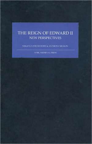 The Reign of Edward II – New Perspectives de Gwilym Dodd