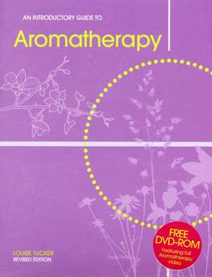 An Introductory Guide to Aromatherapy de Louise Tucker