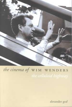 The Cinema of Wim Wenders de Alexander Graf