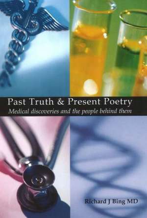 Past Truth and Present Poetry de Richard J. Bing