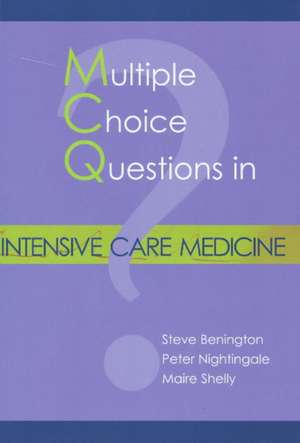 Multiple Choice Questions in Intensive Care Medicine de MB ChB MRCP FRCA Benington, Steve