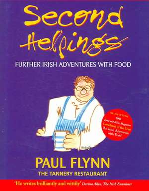 Second Helpings: Further Irish Adventures with Food de Paul Flynn