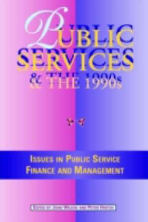 Public Services in the 1990s: Issues in Public Service Finance and Management de John Wilson