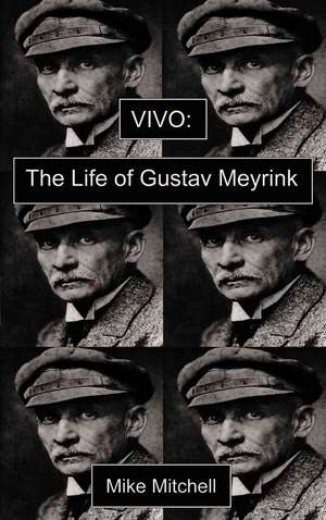 Vivo: The Life of Gustav Meyrink de Mike Mitchell