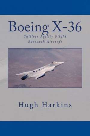 Boeing X-36: Tailless Agility Flight Research Aircraft