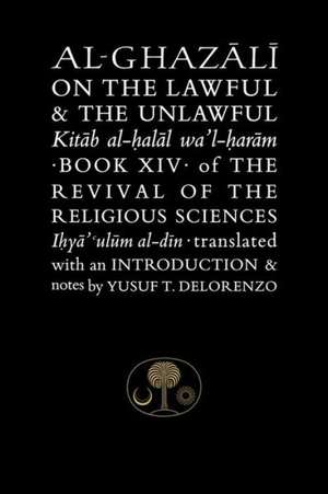 Al-Ghazali on the Lawful & the Unlawful: A Mediaeval Anthology de Abu Hamid Muhammad Ghazali