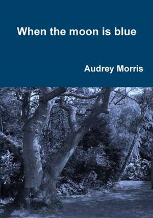 When the moon is blue de Audrey Morris