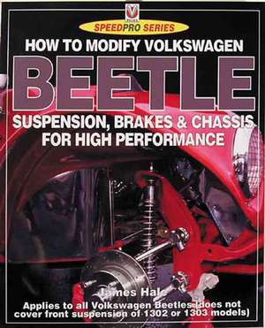 How to Modify Volkswagen Beetle Suspension, Brakes & Chassis for High Performance de James Hale