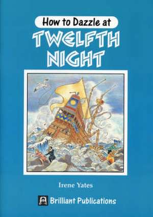 How to Dazzle at Twelfth Night de Irene Yates