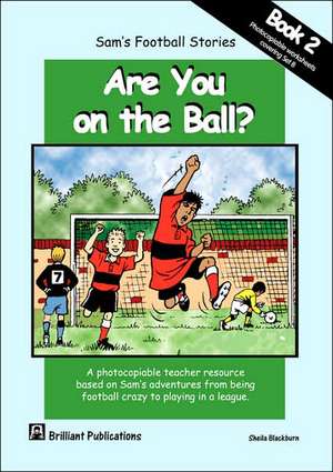 Sam's Football Stories - Are You on the Ball? (Book 2) de S. Blackburn