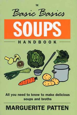 The Basic Basics Soups Handbook de Margaret P. Battin