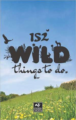 152 WILD THINGS TO DO de Helen Babbs